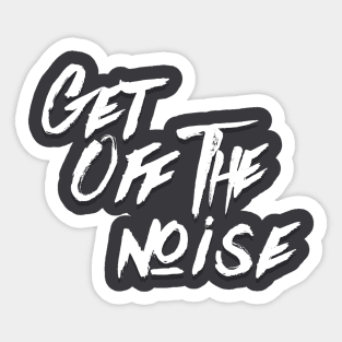 Get Off The Noise Sticker